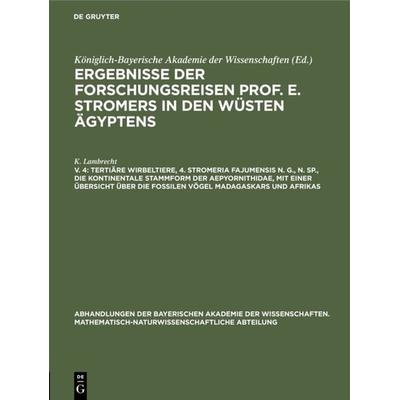 Tertiäre Wirbeltiere, 4. Stromeria fajumensis n. g., n. sp., die kontinentale Stammform der Aepyornithidae, mit einer Übersicht über die fossilen