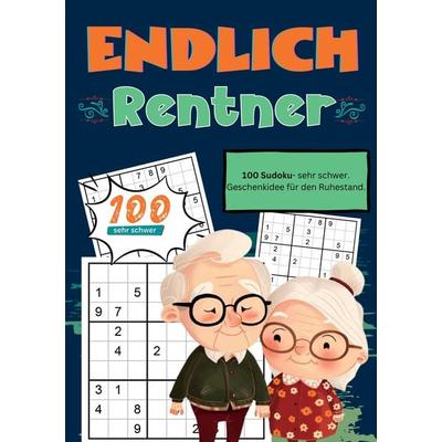 Endlich Rentner- Sudoku Geschenkbuch, Taschenbuch von Endlich in Rente Geschenkbücher, Tredition, 978-3-384-23545-9