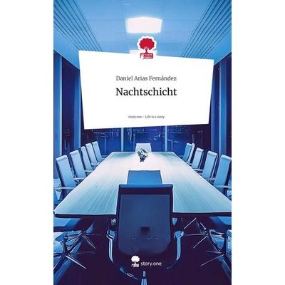 Nachtschicht. Life is a Story - story.one, Gebundene Ausgabe von Daniel Arias Fernández, Storylution, 978-3-7115-5670-7
