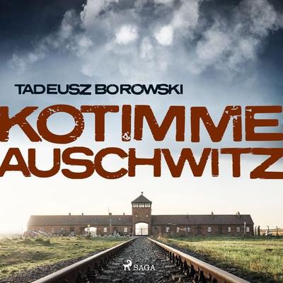 Kotimme Auschwitz - Tadeusz Borowski, Audio, 9788728422670