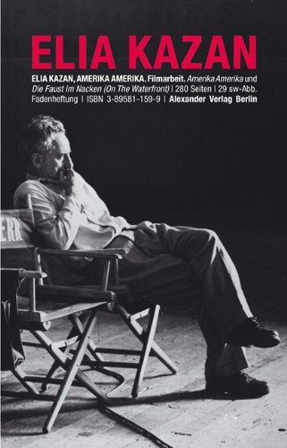 Elia Kazan - Filmarbeit. Amerika Amerika (Eine Filmerzählung) und zwei Gespräche über Schreiben, Regieführen und Schauspielen im Film - Preis vom 30.09.2026 09:01:18 h