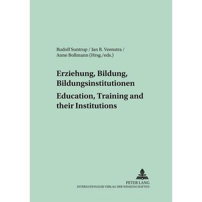 Erziehung, Bildung, Bildungsinstitutionen – Education, Training and their Institutions, Taschenbuch von , Peter Lang GmbH, Internationaler Verlag der