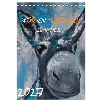 Für ein tierisch buntes 2027 (Tischkalender 2027 DIN A5 hoch), CALVENDO Monatskalender