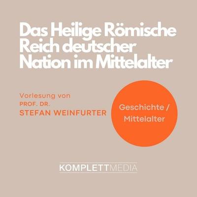 Das Heilige Römische Reich deutscher Nation im Mittelalter - Stefan Weinfurter, Audio, 4056198085769