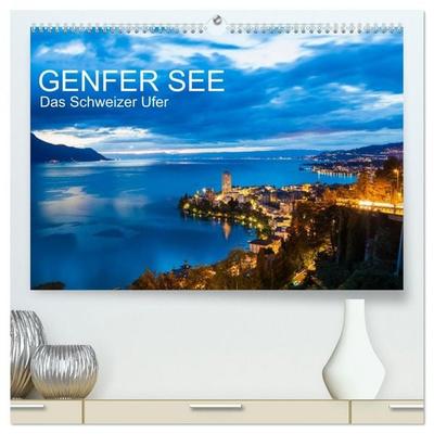 GENFER SEE Das Schweizer Ufer (hochwertiger Premium Wandkalender 2026 DIN A2 quer), Kunstdruck in Hochglanz
