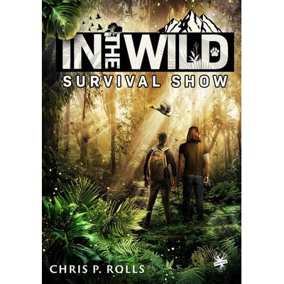 In the wild – Die Survival-Show, Taschenbuch von Chris P. Rolls, MAIN Verlag, 978-3-95949-766-4