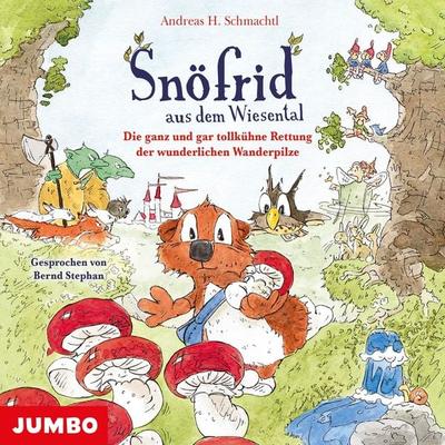 Snöfrid aus dem Wiesental. Die ganz und gar tollkühne Rettung der wunderlichen Wanderpilze - Andreas H. Schmachtl, Audio, 4029759191124