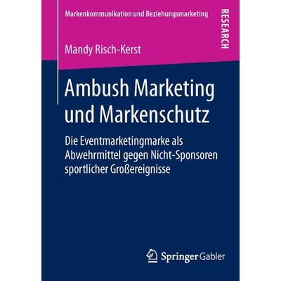 Ambush Marketing und Markenschutz, Taschenbuch von Mandy Risch-Kerst, Springer Fachmedien Wiesbaden GmbH, 978-3-658-12174-7