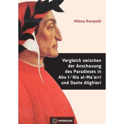 Vergleich zwischen der Anschauung des Paradieses in Abu l-'Ala al-Ma'arri und Dante Alighieri, Taschenbuch von Milena Rampoldi, Epubli,