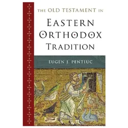 The Old Testament in Eastern Orthodox Tradition, Sachbücher von Eugen J. Pentiuc