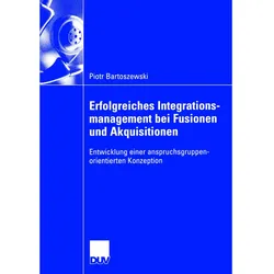 Erfolgreiches Integrationsmanagement bei Fusionen und Akquisitionen, Fachbücher von Piotr Bartoszewski