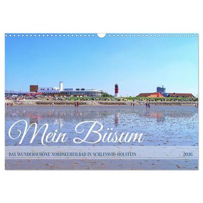 Mein Büsum - Das wunderschöne Nordseeheilbad in Schleswig-Holstein (Wandkalender 2026 DIN A3 quer), CALVENDO Monatskalender