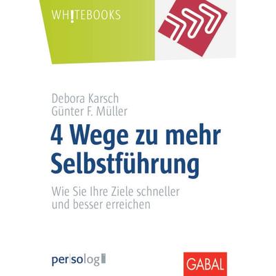 4 Wege zu mehr Selbstführung, Gebundene Ausgabe von Debora Karsch,Günter F. Müller, Gabal, 978-3-86936-975-4