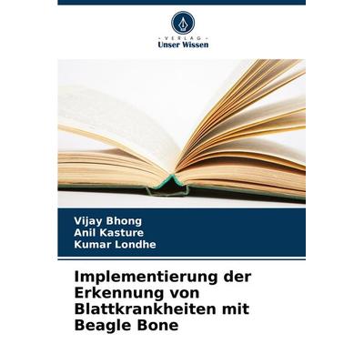Implementierung der Erkennung von Blattkrankheiten mit Beagle Bone, Taschenbuch von Vijay Bhong,Anil Kasture,Kumar Londhe, Verlag Unser Wissen,