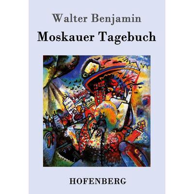 Moskauer Tagebuch, Taschenbuch von Walter Benjamin, Hofenberg, 978-3-8430-2575-1