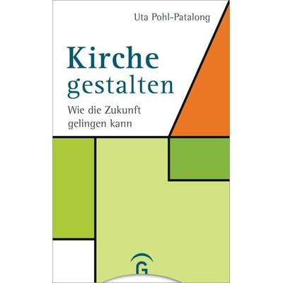 Kirche gestalten, Taschenbuch von Uta Pohl-Patalong, Gütersloher Verlagshaus, 978-3-579-06536-6