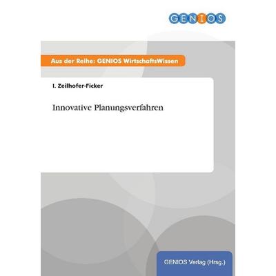 Innovative Planungsverfahren, Taschenbuch von I. Zeilhofer-Ficker, GRIN, 978-3-7379-3831-0