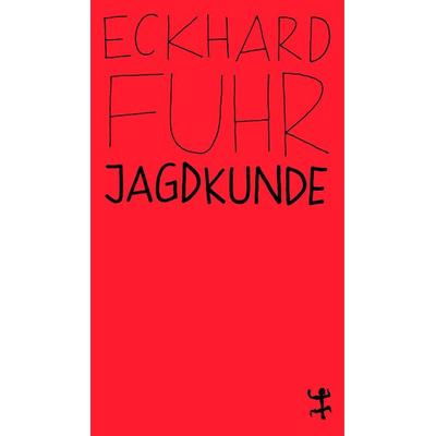 Jagdkunde, Taschenbuch von Eckhard Fuhr, Matthes & Seitz, 978-3-95757-760-3