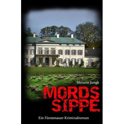 Fürstenauer Kriminalromane / Mordssippe, Taschenbuch von Melanie Jungk, Epubli, 978-3-7584-2809-8