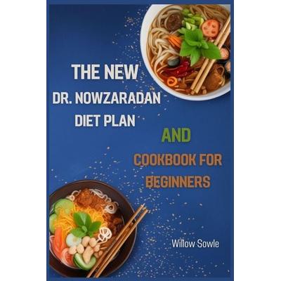THE NEW DR. NOWZARADAN DIET PLAN AND COOKBOOK FOR BEGINNERS, Taschenbuch von Willow Sowle, Willow Sowle, 978-3-9883162-8-8