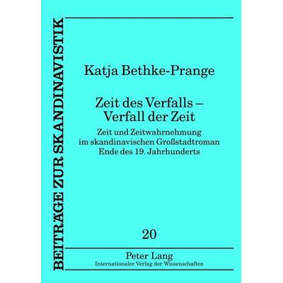 Zeit des Verfalls – Verfall der Zeit, Gebundene Ausgabe von Katja Bethke-Prange, Peter Lang GmbH, Internationaler Verlag der Wissenschaften,