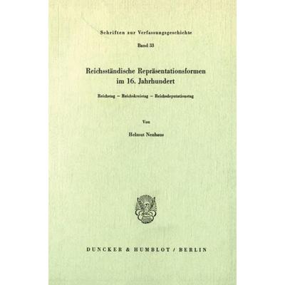 Reichsständische Repräsentationsformen im 16. Jahrhundert., Taschenbuch von Helmut Neuhaus, Duncker & Humblot, 978-3-428-05076-5