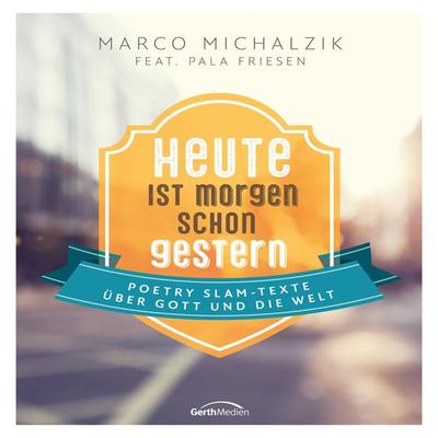 Heute ist morgen schon gestern - Marco Michalzik,Pala Friesen, Audio, 9783957342225