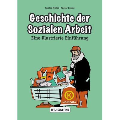 Geschichte der Sozialen Arbeit, Taschenbuch von Ansgar Lorenz,Carsten Müller, Brill | Fink, 978-3-7705-6045-5