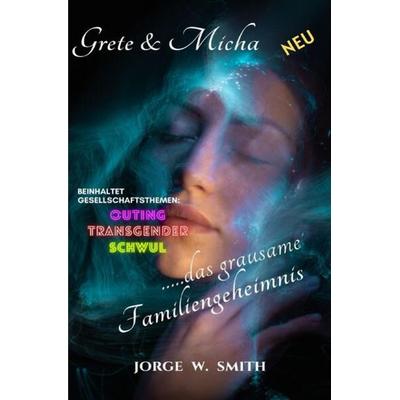 Grete & Micha, Taschenbuch von Jorge W. Smith, Epubli, 978-3-7575-4323-5