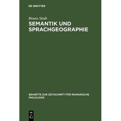 Semantik und Sprachgeographie, Gebundene Ausgabe von Bruno Staib, De Gruyter, 978-3-484-52085-1