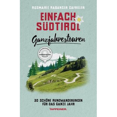 Einfach Südtirol: Ganzjahrestouren, Taschenbuch von Rosmarie Rabanser Gafriller, Athesia-Tappeiner Verlag