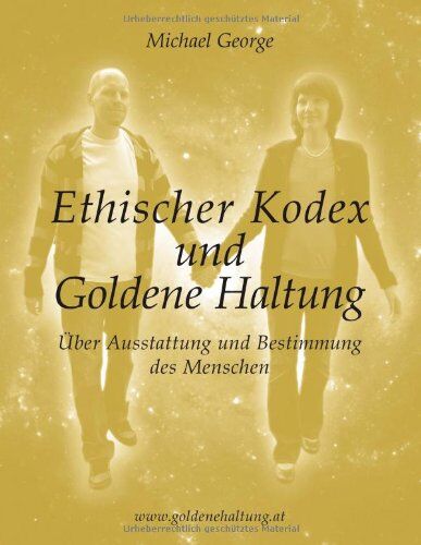 George Michael - Ethischer Kodex und Goldene Haltung: Über Ausstattung und Bestimmung des Menschen - Preis vom 06.10.2026 07:26:00 h
