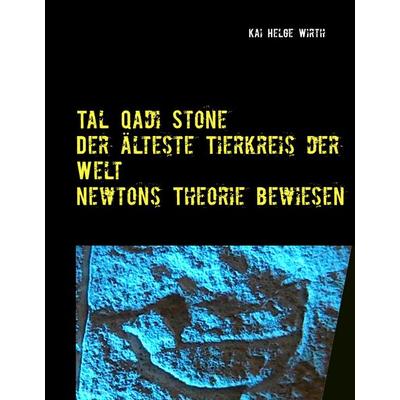 Der älteste Tierkreis der Welt - Newtons Theorie bewiesen!, Gebundene Ausgabe von Kai Helge Wirth, BoD – Books on Demand, 978-3-7322-3278-9