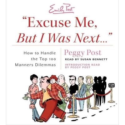 Excuse Me, But I Was Next...: How to Handle the Top 100 Manners Dilemmas - Peggy Post, CD, 9780061142673