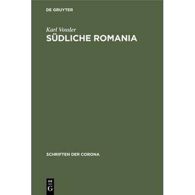 Südliche Romania, Gebundene Ausgabe von Karl Vossler, De Gruyter Oldenbourg, 978-3-486-77299-9