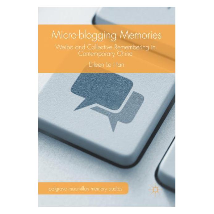 Palgrave Macmillan Uk Han:Micro-blogging Memories (Englisch, Hardcover, Eileen Le Han) (63289700)