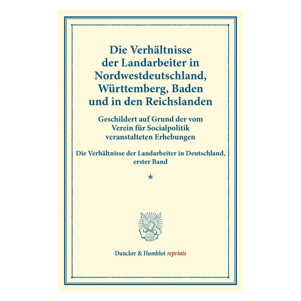 Duncker & Humblot Die Verhältnisse der Landarbeiter in Nordwestdeutschland, Württemberg, Baden und in den Reichslanden (Deutsch, Softcover) (55557591)