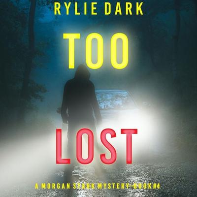 Too Lost (A Morgan Stark FBI Suspense Thriller—Book 4) - Rylie Dark, Audio, 9781094326528
