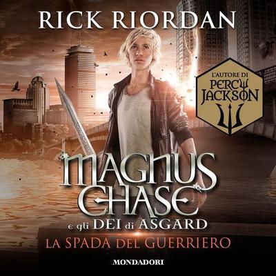 Magnus Chase e gli dei di Asgard - 1. La spada del guerriero - Rick Riordan, Audio, 9788852158674