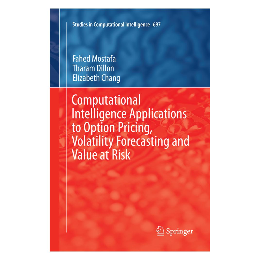 Springer Computational Intelligence Applications to Option Pricing, Volatility Forecasting and Value at Risk (Englisch, Softcover, Elizabeth Chang, Fahed Mostafa, Tharam Dillon) (56007852)