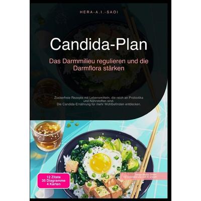Candida-Plan: Das Darmmilieu regulieren und die Darmflora stärken, Taschenbuch von Hera A.I. Saoi, Epubli, 978-3-565-21851-6