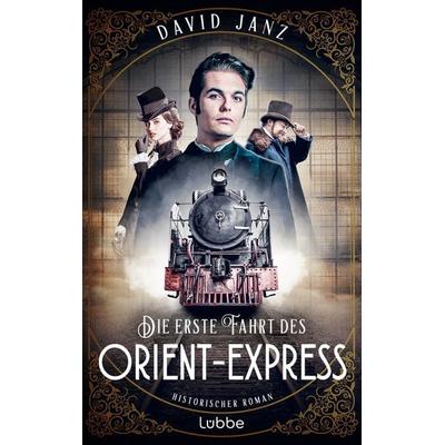 Die erste Fahrt des Orient-Express, Taschenbuch von David Janz, Lübbe
