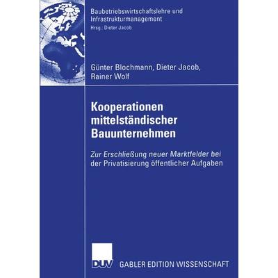Kooperationen mittelständischer Bauunternehmen, Taschenbuch von Günter Blochmann,Dieter Jacob,Rainer Wolf, Deutscher Universitätsverlag,