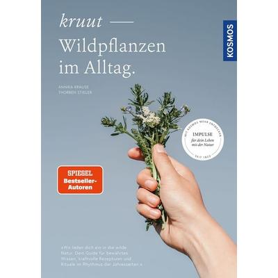 Kruut - Wildpflanzen im Alltag, Gebundene Ausgabe von Annika Krause,Thorben Stieler, Kosmos, 978-3-440-18009-9