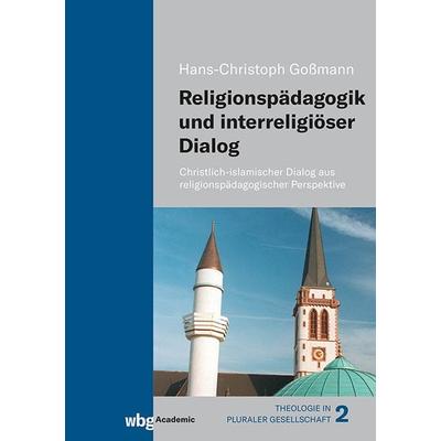 Religionspädagogik und interreligiöser Dialog, Gebundene Ausgabe von Hans-Christoph Gossmann, Wbg Academic in Herder, 978-3-534-64081-2