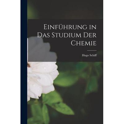 Einführung in das Studium der Chemie, Taschenbuch von Hugo Schiff, Legare Street Press, 978-1-01-707199-3