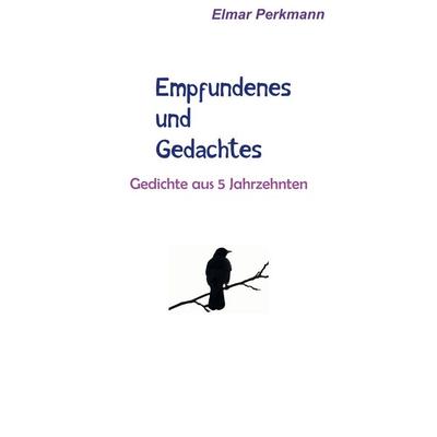 Empfundenes und Gedachtes, Gebundene Ausgabe von Elmar Perkmann, BoD – Books on Demand, 978-3-7543-9555-4
