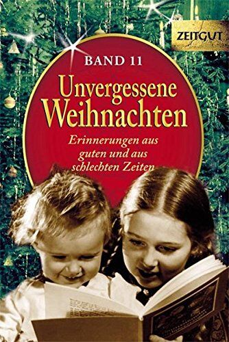 Ingrid Hantke - Unvergessene Weihnachten - Band 11: Zeitzeugen-Erinnerungen aus guten und aus schlechten Zeiten (Zeitgut) - Preis vom 19.10.2026 19:33:35 h