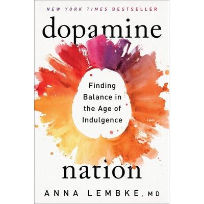 Dopamine Nation, Gebundene Ausgabe von Anna Lembke, Penguin LLC US, 978-1-5247-4672-8