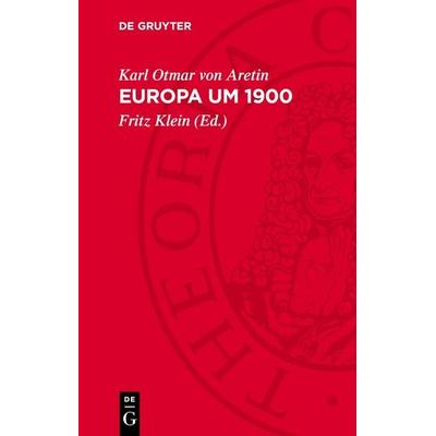 Europa um 1900, Gebundene Ausgabe von Karl Otmar Aretin, De Gruyter, 978-3-11-270236-9